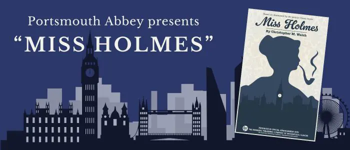 Miss Holmes to Hit Portsmouth Abbey Stage